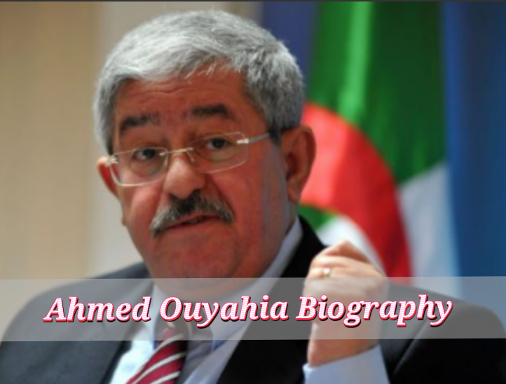 Ahmed Ouyahia Biography