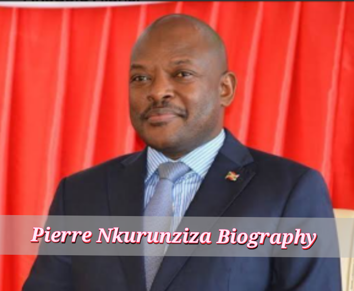 Pierre Nkurunziza Biography